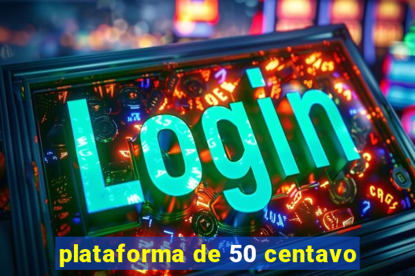 plataforma de 50 centavo